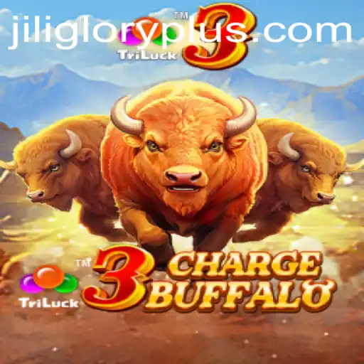 Exploring the Thrills of 3ChargeBuffalo: A JILI GLORY Adventure