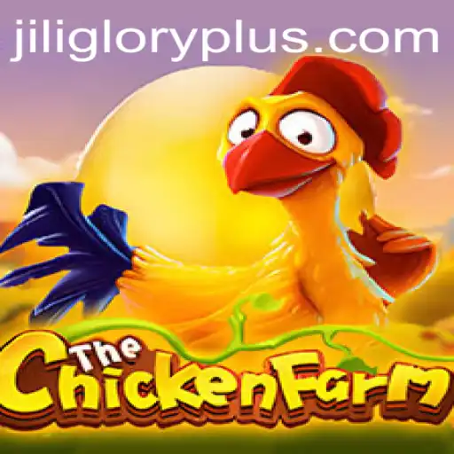 Exploring the Exciting World of ChickenFarm: A JILI GLORY Game
