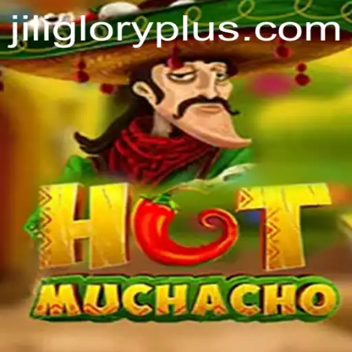 Exploring the Thrills of HotMuchacho: A Comprehensive Guide Featuring JILI GLORY
