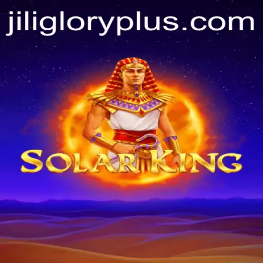 Exploring SolarKing and the Exciting World of JILI GLORY