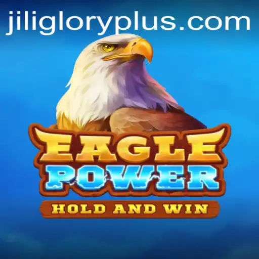 Exploring the Dynamic World of EaglePower in JILI GLORY