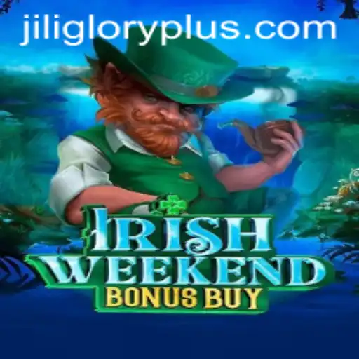 Exploring the Exciting World of IrishWeekendBonusBuy: A JILI GLORY Adventure