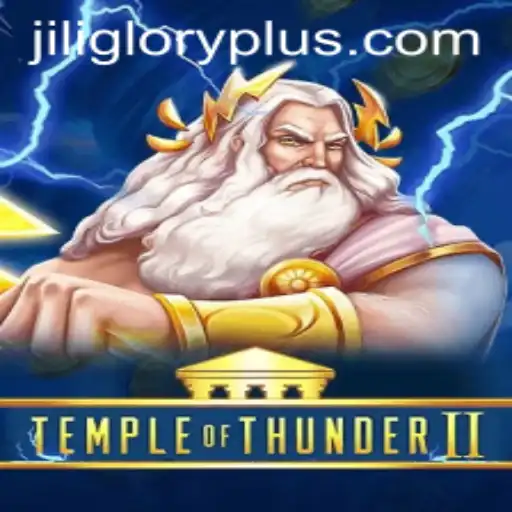 Explore the Dynamic World of TempleofThunderII: A Glorious Journey with JILI GLORY